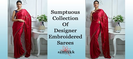 SAMYAKK’S NEW DESIGNER EMBROIDERED SAREE COLLECTIONS YOU SHOULD  STALK ON FOR YOUR UPCOMING EVENTS